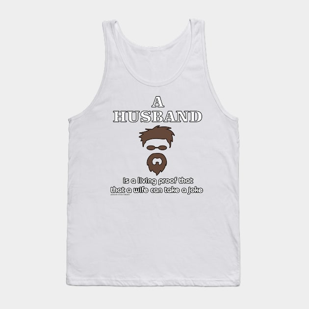 A Husband Is Living Proof a Wife Can Take A Joke Funny Marriage Novelty Gift Tank Top by Airbrush World